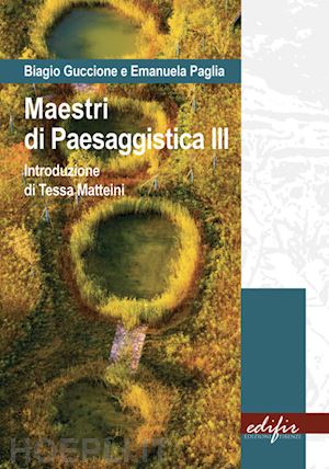 guccione biagio; paglia emanuela - maestri di paesaggistica. ediz. illustrata. vol. 3