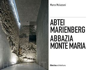 mulazzani marco - abbazia monte maria. monte maria, la storia werner tscholl, la rivitalizzazione