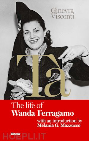 visconti ginevra - tà's red book. the life of wanda ferragamo