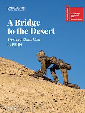 ferrario m. f. (curatore) - bridge to the desert (a). the lone stone men by renn