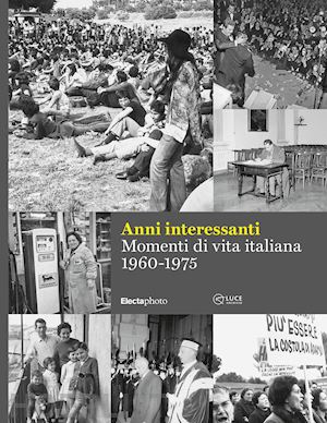 menduni enrico - anni interessanti. momenti di vita italiana (1960-1975)