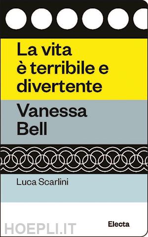 scarlini luca - la vita e' terribile e divertente  - vanessa bell