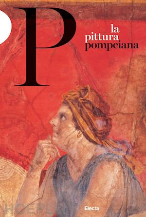 sampaolo valeria; bragantini irene - la pittura pompeiana