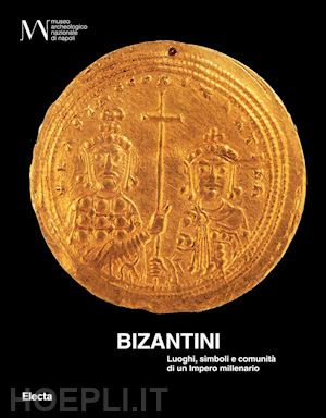 marazzi f. (curatore) - bizantini. luoghi, simboli e comunita' di un impero millenario