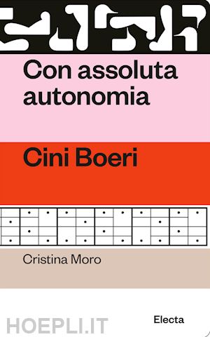 moro cristina - con assoluta autonomia. cini boeri