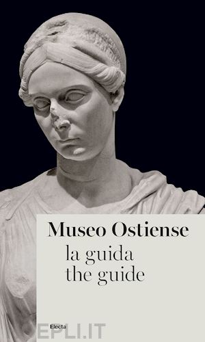 d'alessio a. (curatore); genovese c. (curatore) - museo ostiense. la guida