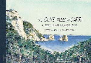 capecchi simonetta - the olive trees of capri, a story of heroic agriculture