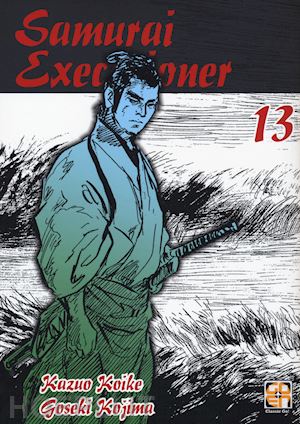 koike kazuo; kojima goseki - samurai executioner. vol. 13