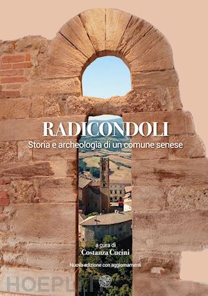 cucini c.(curatore) - radicondoli. storia e archeologia di un comune senese. nuova ediz.