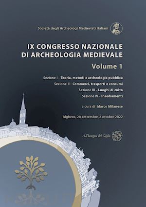 milanese m. (curatore) - 9º congresso nazionale di archeologia medievale. pre-tirages (alghero, 28 settem