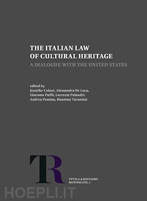 celani j.(curatore); de luca a.(curatore); pailli g.(curatore) - the italian law of cultural heritage. a dialogue with the united states. nuova ediz.