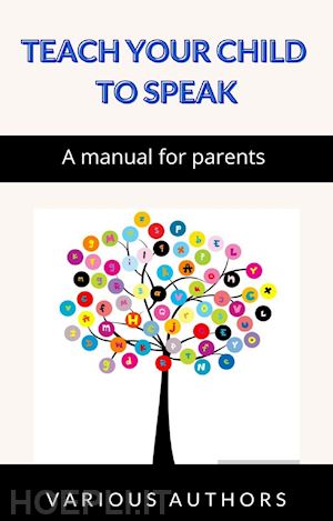 various - teach your child to speak - a manual for parents (translated)