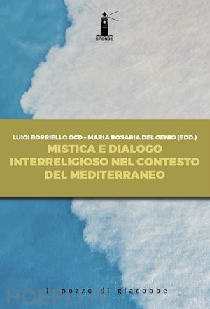 borriello l.(curatore); del genio m. r.(curatore) - mistica e dialogo interreligioso nel contesto del mediterraneo
