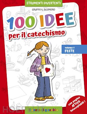 vecchini silvia - 100 idee per il catechismo. ediz. illustrata. vol. 1: feste
