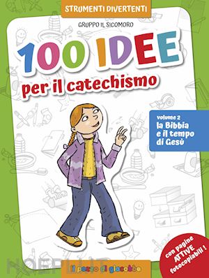 vecchini silvia - 100 idee per il catechismo. ediz. a colori. vol. 2: la bibbia e il tempo di gesù