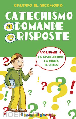 vecchini silvia - catechismo a domande e risposte. ediz. illustrata. vol. 1: la rivelazione, la bibbia, il credo