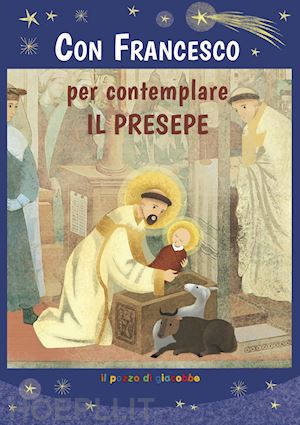 baffetti barbara - con francesco per contemplare il presepe. ediz. illustrata