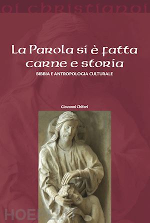 chifari giovanni - la parola si e' fatta carne e storia