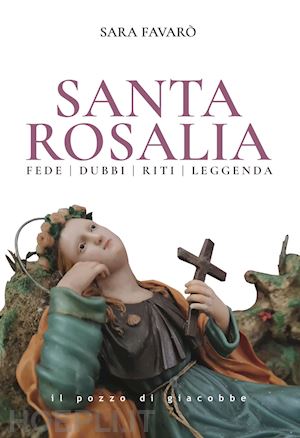favaro' sara - santa rosalia. fede dubbi riti leggenda