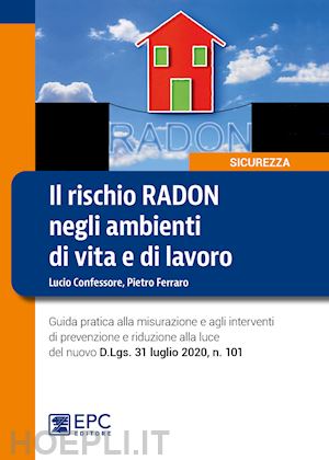 ferraro pietro; confessore; confessore lucio - rischio radon negli ambienti di vita e di lavoro (il=