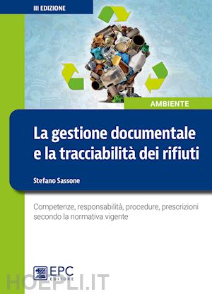 sassone stefano - gestione documentale e la tracciabilita' dei rifiuti. competenze, responsabilita