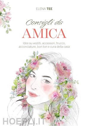 tee elena; tarantola elena - consigli da amica. idee su vestiti, accessori, trucco, acconciature, bon ton e c