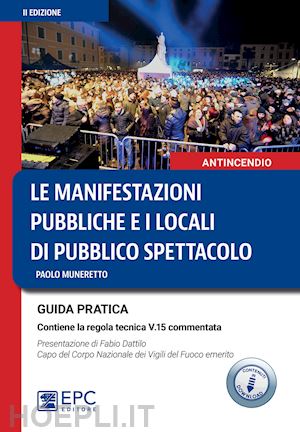 muneretto paolo - manifestazioni pubbliche e i locali di pubblico spettacolo. guida pratica