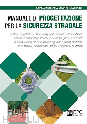 distefano natalia; leonardi salvatore - manuale di progettazione per la sicurezza stradale. strategie progettuali per la