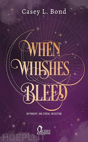 bond casey l. - when whishes bleed. ediz. italiana