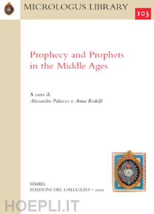 palazzo a. (curatore); rodolfi a. (curatore) - prophecy and prophets in the middle ages