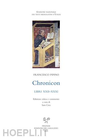 pipino francesco; crea s. (curatore) - chronicon. libri xxii-xxxi. ediz. italiana e latina