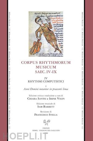 barrett s. (curatore); stella f. (curatore); savini c. (curatore); volpi i. (curatore) - corpus rhythmorum musicum. saec. iv-ix. vol. 4/1: rhythmi computistici. anni dom