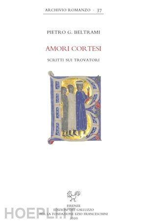 pietro g. beltrami - amori cortesi. scritti sui trovatori