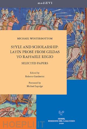 michael winterbottom - style and scholarship: latin prose from gildas to raffaele regio. selected papers