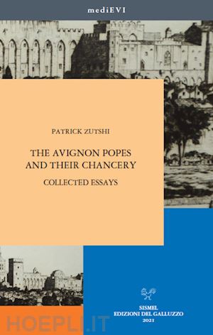 patrick zutshi - the avignon popes and their chancery. collected essays