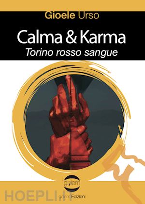 urso gioele - calma & karma. torino rosso sangue