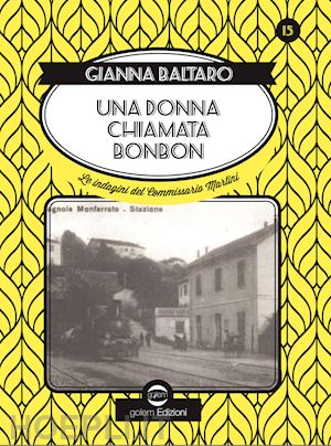 baltaro gianna - una donna chiamata bonbon. le indagini del commissario martini