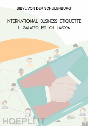 schulenburg sibyl von der - international business etiquette. il galateo per chi lavora