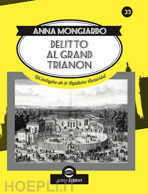 mongiardo anna patrizia - delitto al grand trianon. un'indagine de le capitaine cocourbet