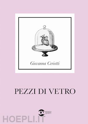 ceriotti giovanna - pezzi di vetro