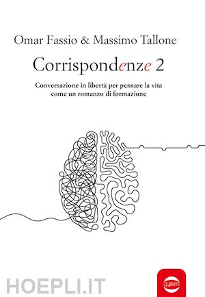 fassio omar; tallone massimo - corrispondenze. vol. 2: conversazione in liberta' per pensare la vita come un ro