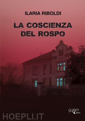 riboldi ilaria - la coscienza del rospo