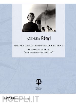 renyi andrea - marinka dallos. traduttrice e pittrice italo-ungherese. «scriviverti marinka anc