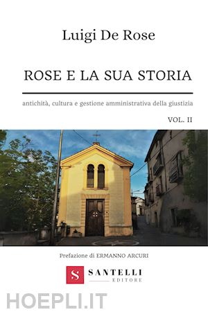 de rose luigi - rose e la sua storia. antichità, cultura e gestione amministrativa della giustizia. vol. 2