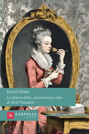 defoe daniel - la deprecabile, avventurosa vita di moll flanders