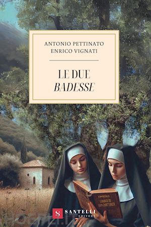 pettinato antonio; vignati enrico - le due badesse