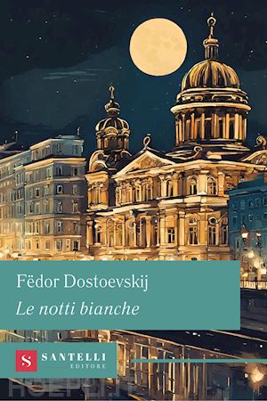 dostoevskij fedor - le notti bianche