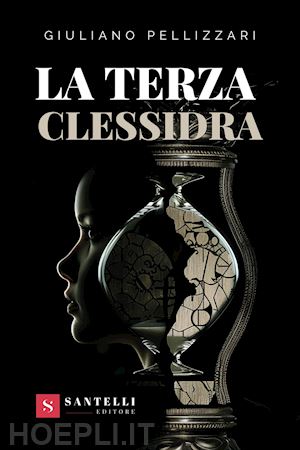 pellizzari giuliano - la terza clessidra