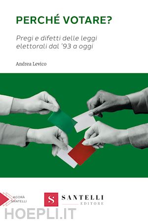 levico andrea - perche' votare? pregi e difetti delle leggi elettorali dal '93 a oggi