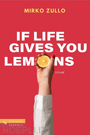 zullo mirko - if life gives you lemons